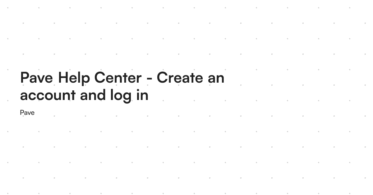 Pave Help Center - Create an account and log in