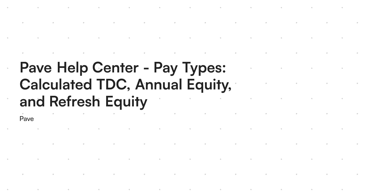 Pave Help Center - Pay Types: Calculated TDC, Annual Equity, and ...