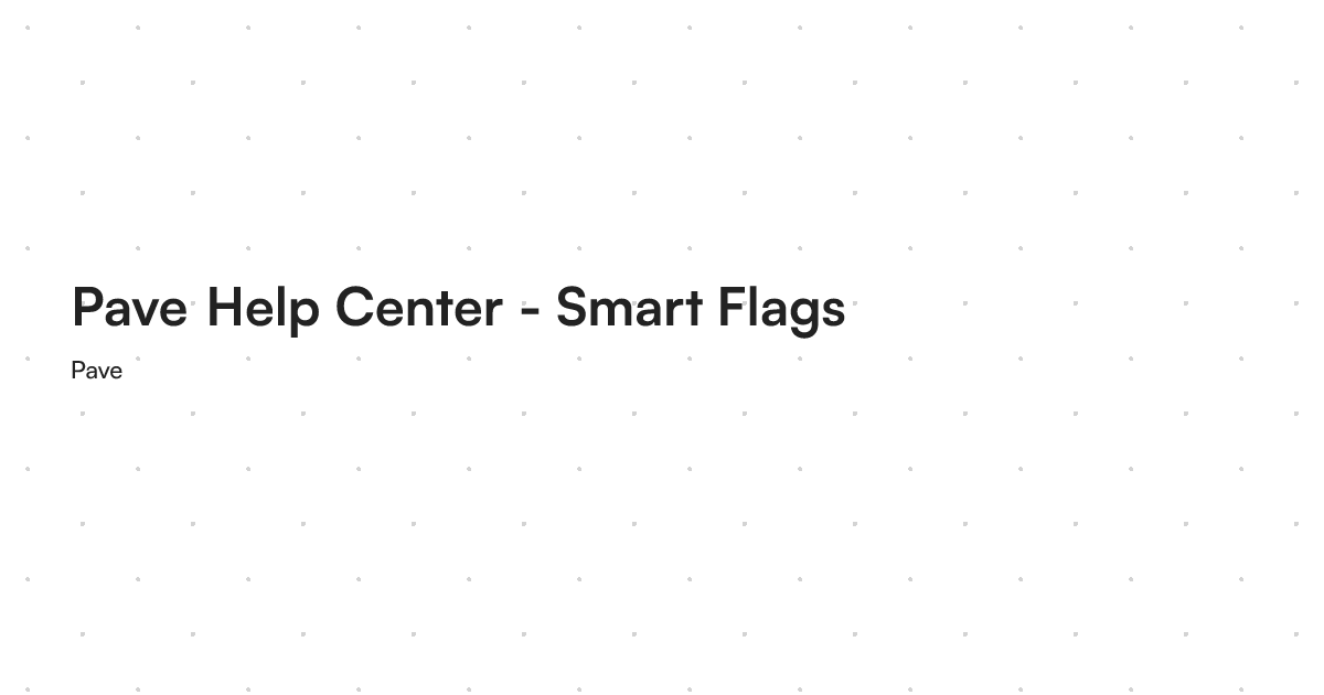 Pave Help Center - Smart Flags